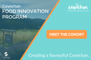 Cowichan Food Innovation Program with Spring Activator | Meet the Cohort blog post
