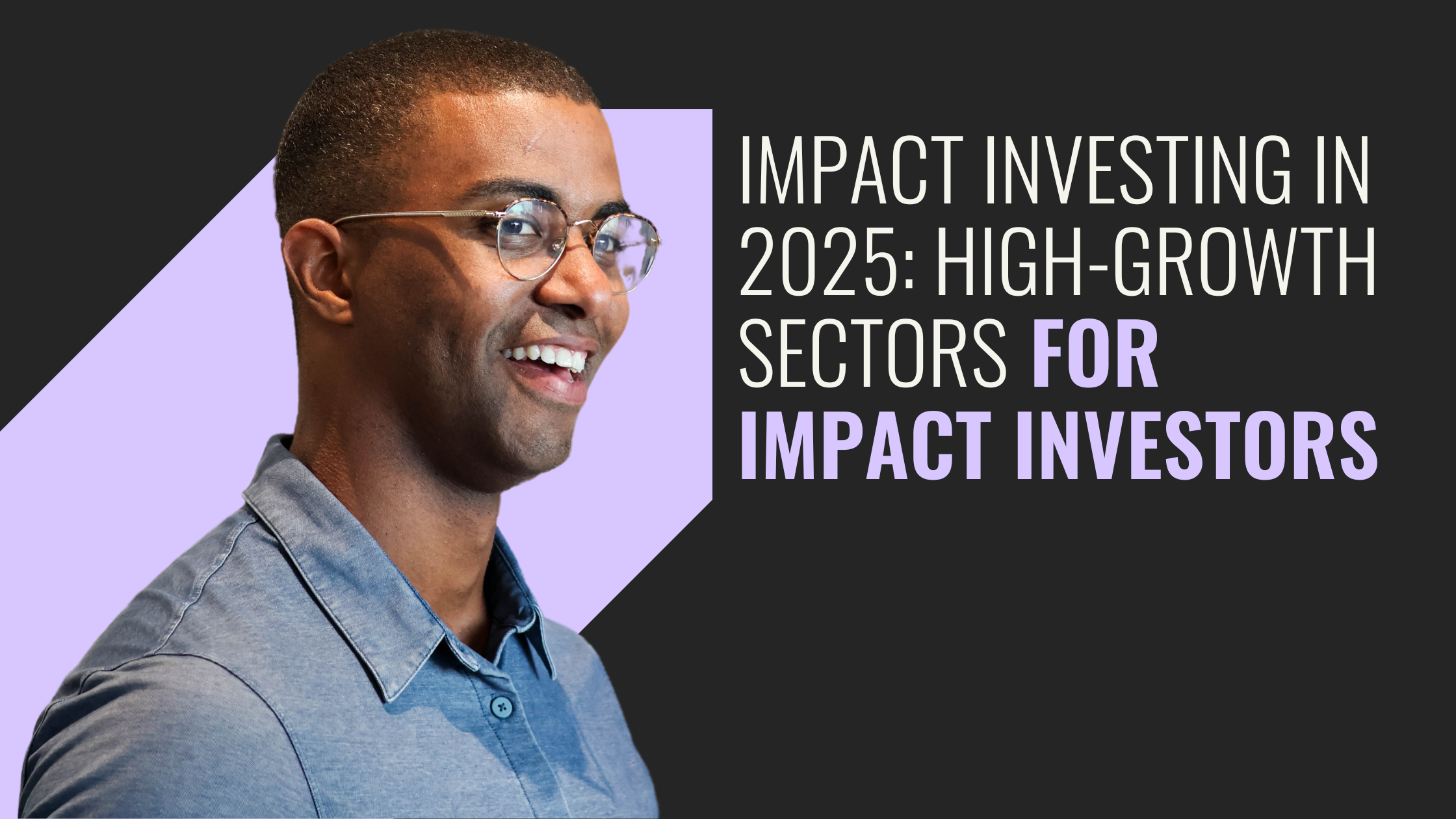 The Future of Impact Investing: Sectors to Watch in 2025. By Nate.